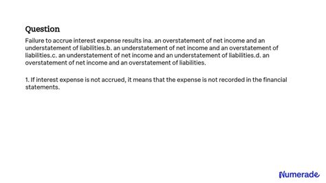 failure to accrue interest expense results in|Failure to accrue interest expense results in: a. an overstatement .